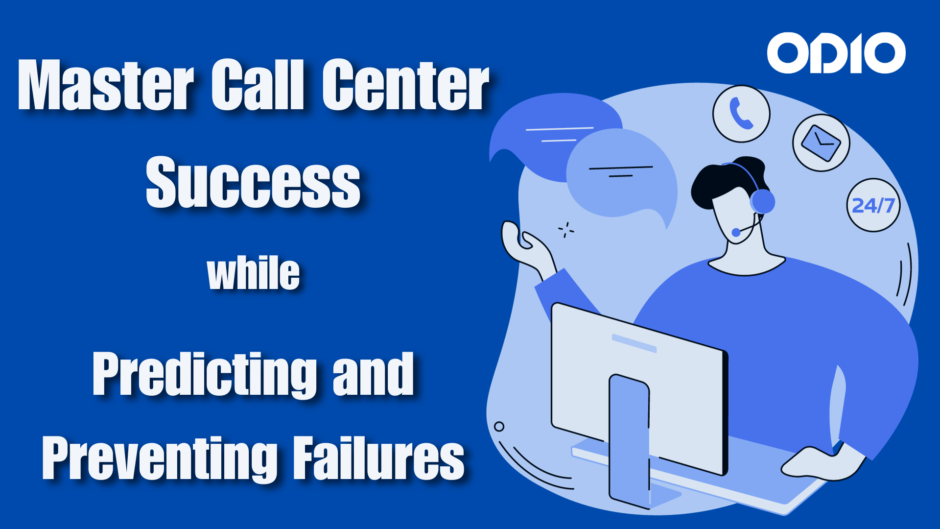 Shows the text along with a graphic template to reference the title i.e. Master Call Center Success while Predicting and Preventing Failures
