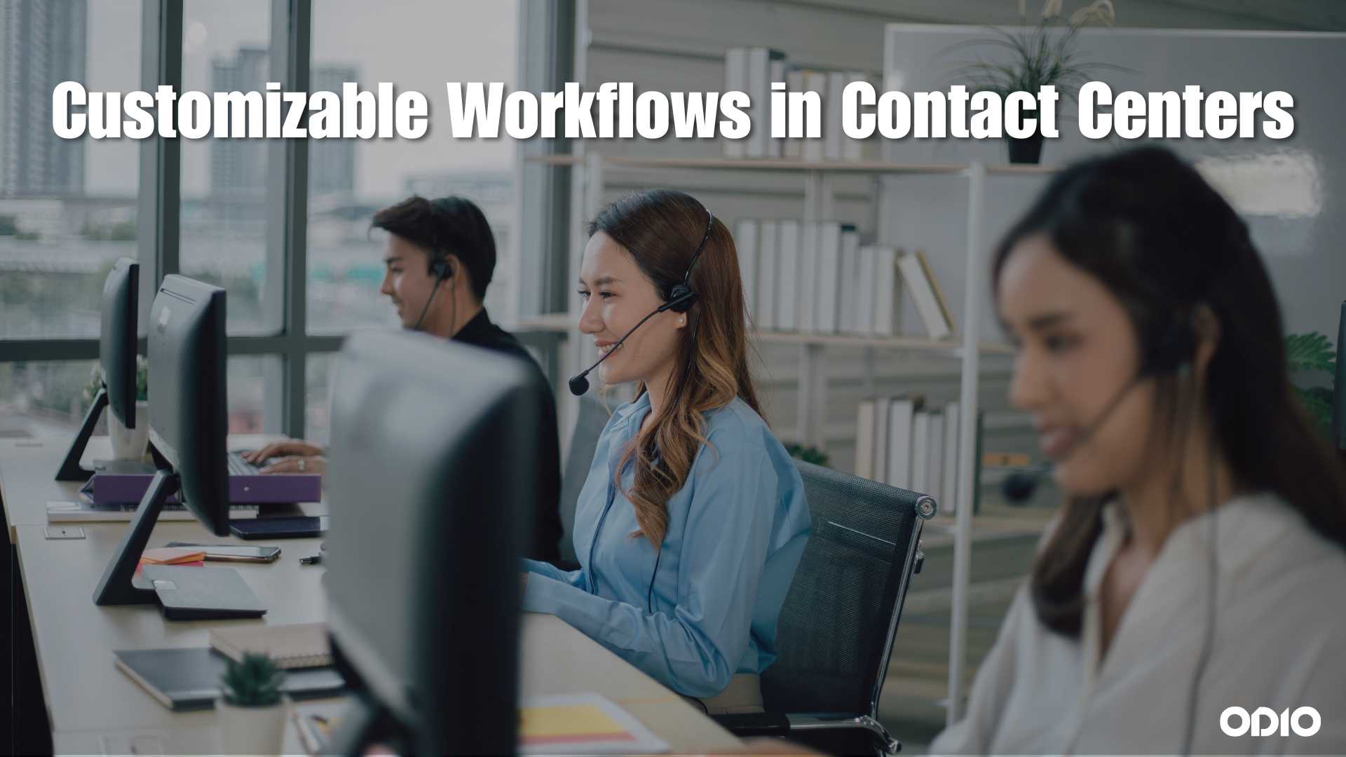 Image showing happy contact center agents as the workflows are customizable.
